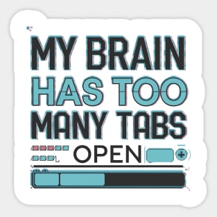 My Brain Has Too Many Tabs Open – Funny Overthinking Sticker